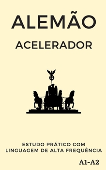 Alemão Acelerador: estudo prático com linguagem de alta frequência A1 A2