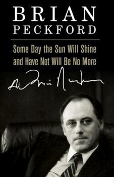 Paperback Some Day the Sun Will Shine and Have Not Will Be No More Book