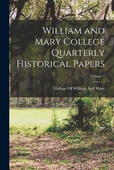 Paperback William and Mary College Quarterly Historical Papers; Volume 2 Book