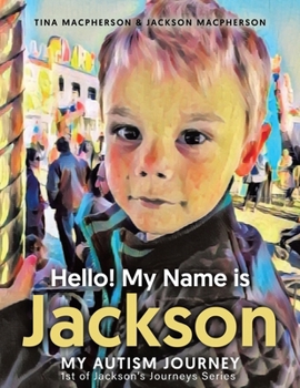 Paperback Hello! My Name is Jackson: My Autism Journey Book