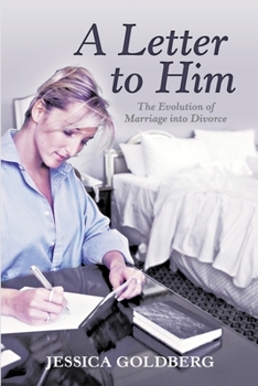 Paperback A Letter to Him: The Evolution of Marriage into Divorce Book