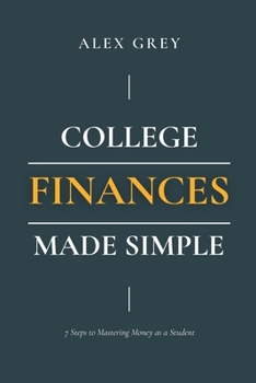 Paperback College Finances Made Simple: 7 Steps to Mastering Money as a Student Book