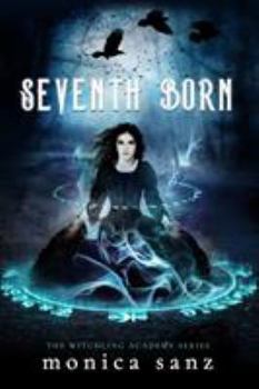 Seventh Born - Book #1 of the Witchling Academy