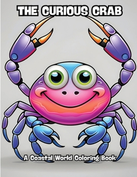 The Curious Crab: A Coastal World Coloring Book
