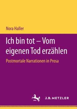 Paperback Ich Bin Tot - Vom Eigenen Tod Erzählen: Postmortale Narrationen in Prosa [German] Book