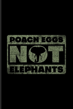 Paperback Poach Eggs Not Elephants: Exploring Nature & Pathfinder Journal For Wilderness & Animal Lover - 6x9 - 101 pages Book