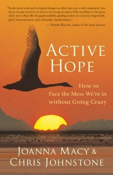 Paperback Active Hope: How to Face the Mess We're in Without Going Crazy Book