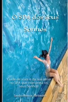 Paperback O SPA dos seus Sonhos: Cuide de voce e da sua alma no SPA que interpreta os seus Sonhos [Portuguese] Book