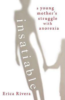 Hardcover Insatiable: A Young Mother's Struggle with Anorexia Book