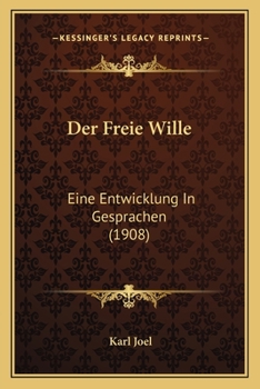 Paperback Der Freie Wille: Eine Entwicklung In Gesprachen (1908) [German] Book