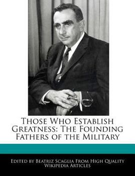 Paperback Those Who Establish Greatness: The Founding Fathers of the Military Book