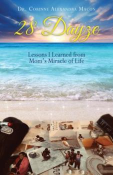 Paperback 28 Dayze: Lessons I Learned from Mom's Miracle of Life Book