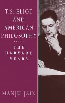 Paperback T. S. Eliot and American Philosophy: The Harvard Years Book