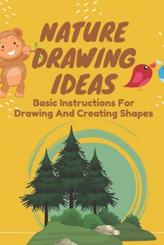 Paperback Nature Drawing Ideas: Basic Instructions For Drawing And Creating Shapes: How To Draw Birds Book