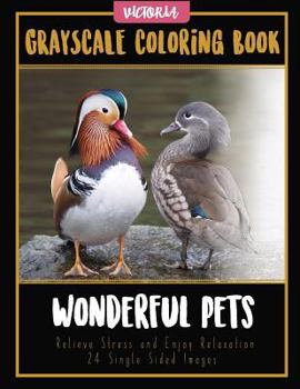 Paperback Wonderful Pets: Grayscale Coloring Book, Relieve Stress and Enjoy Relaxation 24 Single Sided Images Book