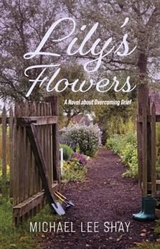 Lily's Flowers: A Novel about Overcoming Grief