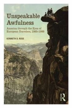 Paperback Unspeakable Awfulness: America Through the Eyes of European Travelers, 1865-1900 Book