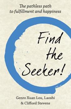 Paperback Find The Seeker!: The pathless path to fulfillment and happiness Book