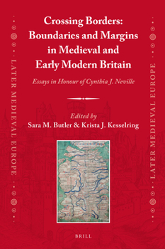 Hardcover Crossing Borders: Boundaries and Margins in Medieval and Early Modern Britain: Essays in Honour of Cynthia J. Neville Book