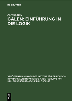 Hardcover Galen: Einführung in Die Logik: Kritisch-Exegetischer Kommentar Mit Deutscher Übersetzung [German] Book