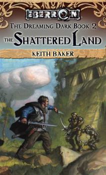 The Shattered Land: The Dreaming Dark, Book 2 - Book  of the Eberron