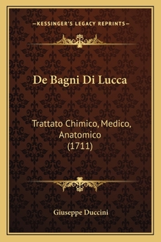 Paperback De Bagni Di Lucca: Trattato Chimico, Medico, Anatomico (1711) [Italian] Book