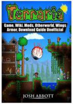 Paperback Terraria Game, Wiki, Mods, Otherworld, Wings, Armor, Download Guide Unofficial Book