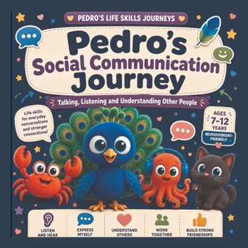 Pedro's Social Communication Journey: Talking, Listening and Understanding Other People (Pedro's Life Skills Journeys)