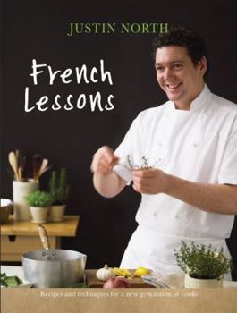 French Lessons: Recipes And Techniques For A New Generation Of Cooks