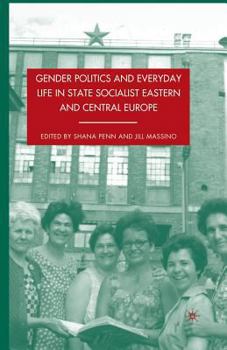 Paperback Gender Politics and Everyday Life in State Socialist Eastern and Central Europe Book