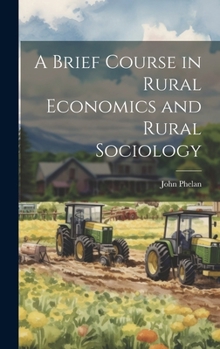Hardcover A Brief Course in Rural Economics and Rural Sociology Book