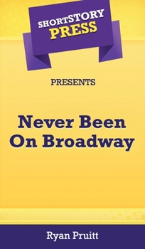 Hardcover Short Story Press Presents Never Been On Broadway Book