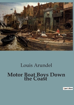 Paperback Motor Boat Boys Down the Coast: A Thrilling Adventure of Young Motor Boat Enthusiasts Book