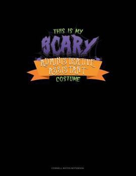 Paperback This Is My Scary Administrative Assistant Costume: Cornell Notes Notebook Book