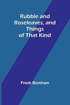 Paperback Rubble and Roseleaves, and Things of That Kind Book