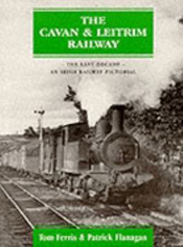 Cavan and Leitrim Railway - The Last Decade