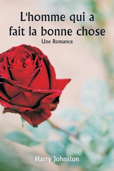 Paperback L'homme qui a fait la bonne chose Une romance [French] Book