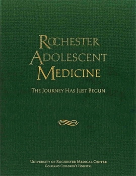 Paperback Rochester Adolescent Medicine: The Journey Has Just Begun Book