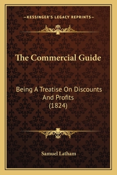 Paperback The Commercial Guide: Being A Treatise On Discounts And Profits (1824) Book