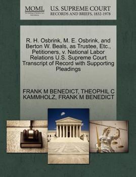 R. H. Osbrink, M. E. Osbrink, and Berton W. Beals, as Trustee, Etc., Petitioners, v. National Labor Relations U.S. Supreme Court Transcript of Record with Supporting Pleadings