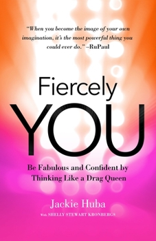 Paperback Fiercely You: Be Fabulous and Confident by Thinking Like a Drag Queen Book