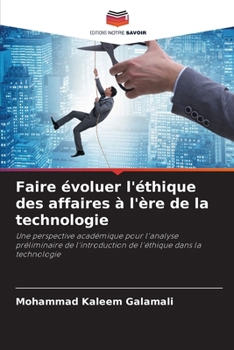 Paperback Faire évoluer l'éthique des affaires à l'ère de la technologie [French] Book