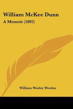 William McKee Dunn, Brigadier-General, U. S. A.; a Memoir