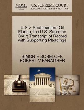 Paperback U S V. Southeastern Oil Florida, Inc U.S. Supreme Court Transcript of Record with Supporting Pleadings Book