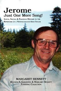 Paperback Jerome: Just One More Song! Local, Social & Political History in the Repertoire of a Newfoundland-Irish Singer Book