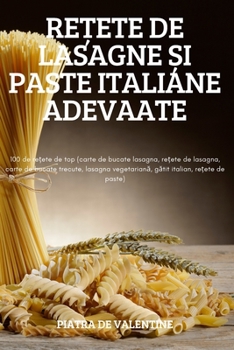 Paperback ReȚete de Lasagne Și Paste Italiane Adevaate [Romanian] Book