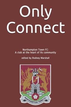 Paperback Only Connect: Northampton Town FC: A club at the heart of its community Book