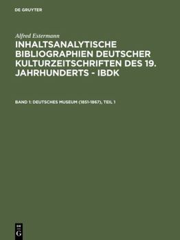 Hardcover Deutsches Museum (1851-1867) (Inhaltsanalytische Bibliographien deutscher Kulturzeitschriften des 19. Jahrhunderts - IBDK, Band 1) (German Edition) [German] Book