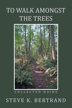 Paperback To Walk Amongst the Trees: Collected Haiku Book