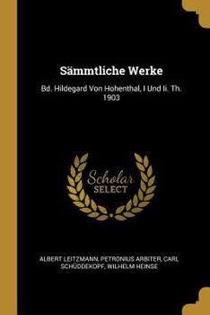 Paperback Sämmtliche Werke: Bd. Hildegard Von Hohenthal, I Und Ii. Th. 1903 [German] Book